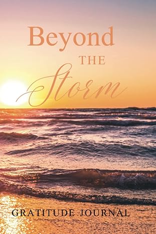 Gratitude Journal: Beyond the Storm